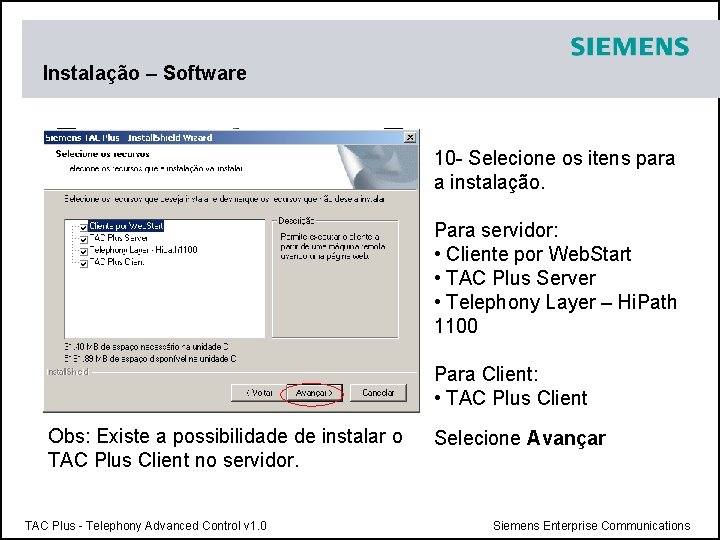 Instalação – Software 10 - Selecione os itens para a instalação. Para servidor: •