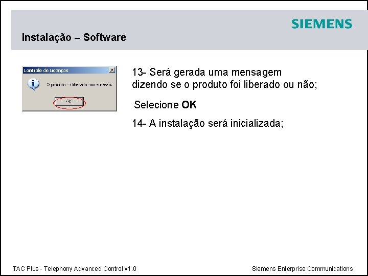 Instalação – Software 13 - Será gerada uma mensagem dizendo se o produto foi