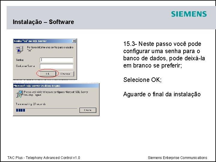 Instalação – Software 15. 3 - Neste passo você pode configurar uma senha para