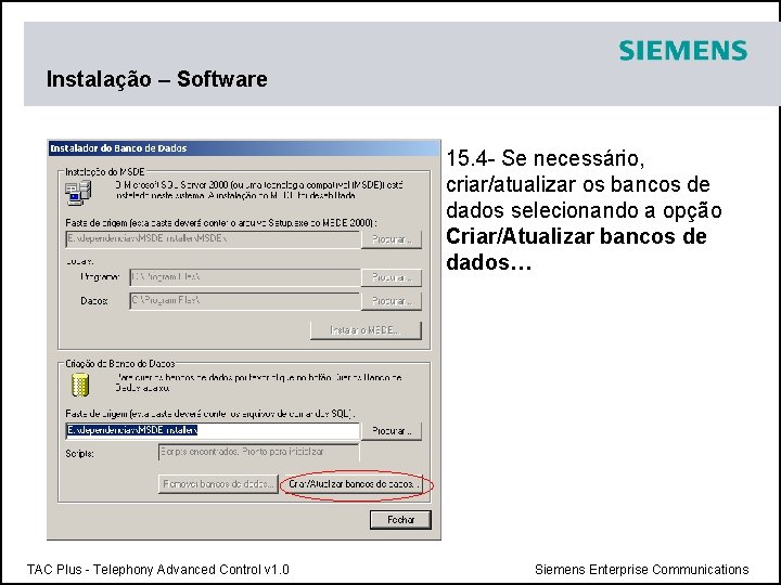 Instalação – Software 15. 4 - Se necessário, criar/atualizar os bancos de dados selecionando