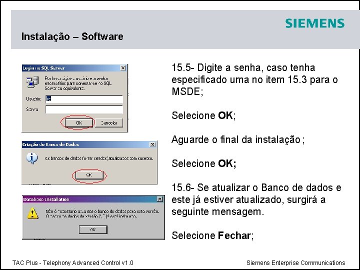 Instalação – Software 15. 5 - Digite a senha, caso tenha especificado uma no