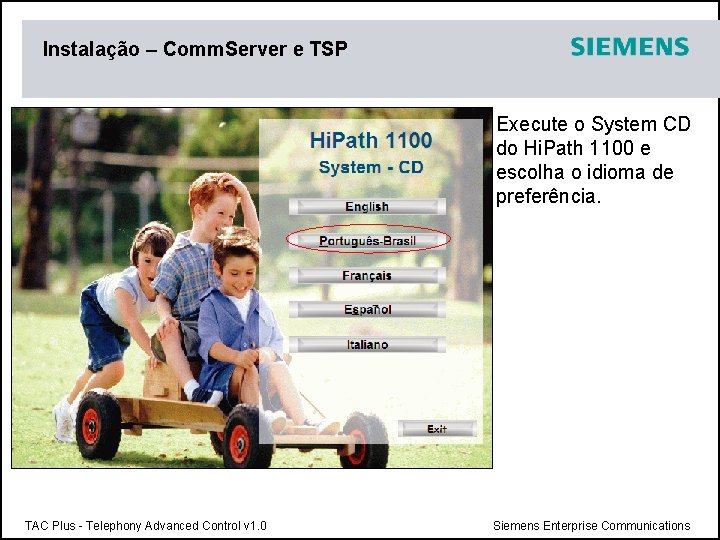 Instalação – Comm. Server e TSP Execute o System CD do Hi. Path 1100
