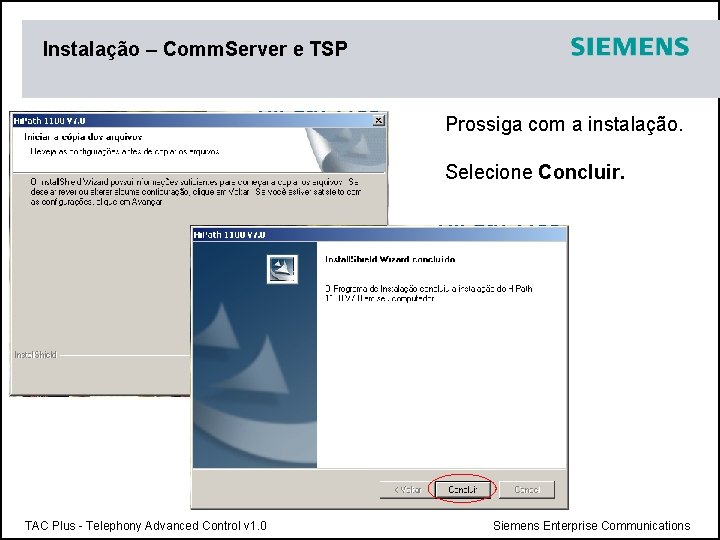 Instalação – Comm. Server e TSP Prossiga com a instalação. Selecione Concluir. TAC Plus