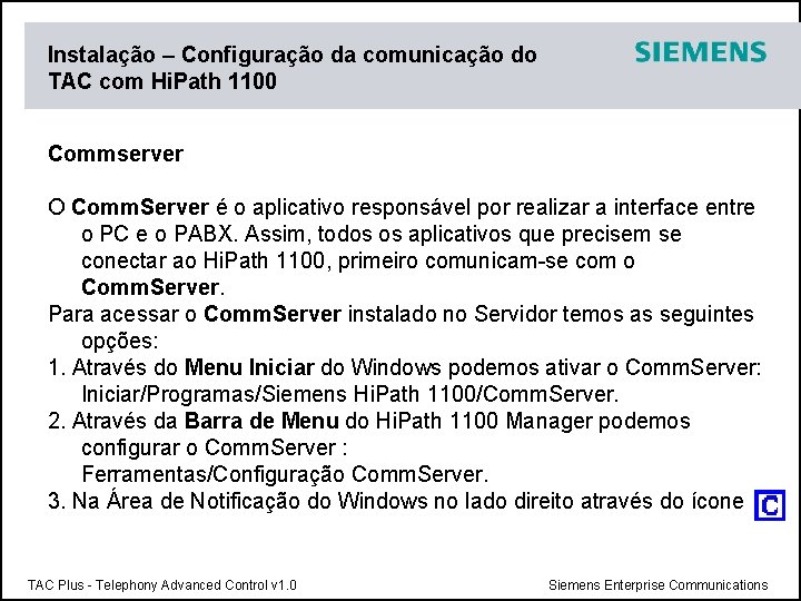 Instalação – Configuração da comunicação do TAC com Hi. Path 1100 Commserver O Comm.