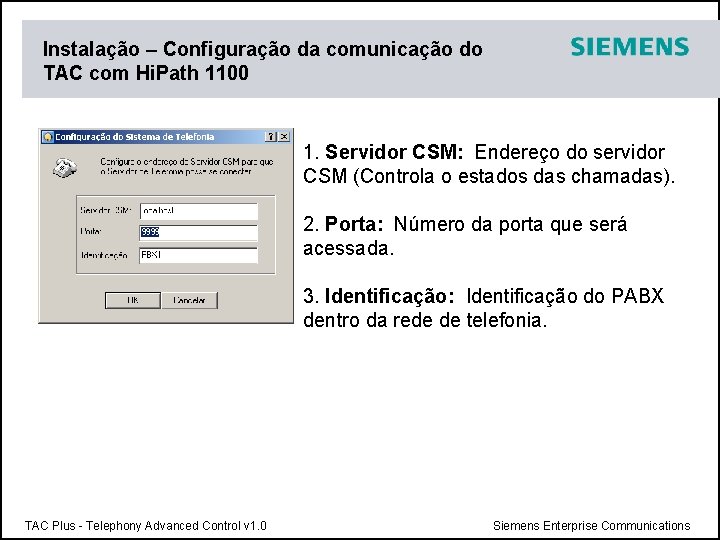 Instalação – Configuração da comunicação do TAC com Hi. Path 1100 1. Servidor CSM: