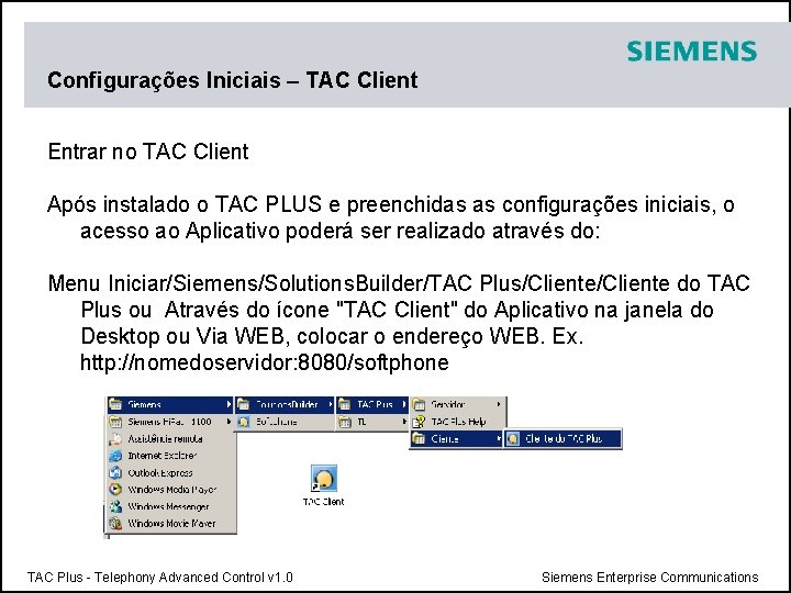 Configurações Iniciais – TAC Client Entrar no TAC Client Após instalado o TAC PLUS