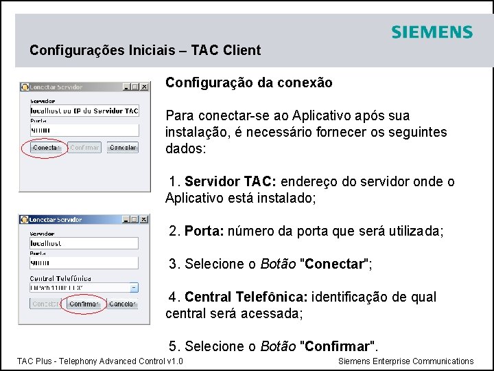 Configurações Iniciais – TAC Client Configuração da conexão Para conectar-se ao Aplicativo após sua