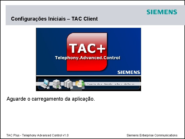 Configurações Iniciais – TAC Client Aguarde o carregamento da aplicação. TAC Plus - Telephony