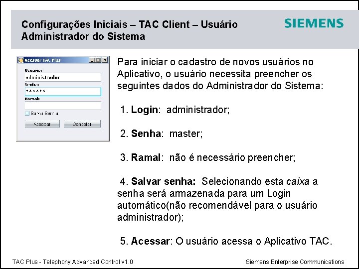 Configurações Iniciais – TAC Client – Usuário Administrador do Sistema Para iniciar o cadastro