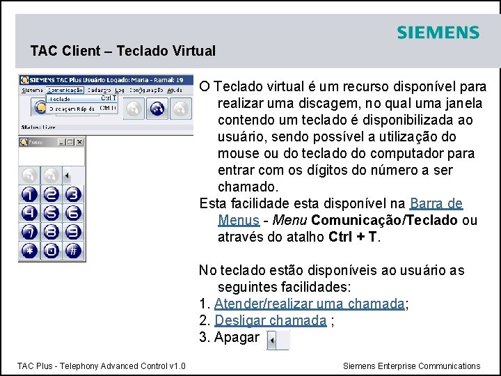 TAC Client – Teclado Virtual O Teclado virtual é um recurso disponível para realizar