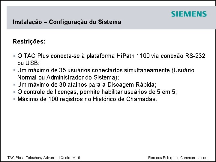 Instalação – Configuração do Sistema Restrições: § O TAC Plus conecta-se à plataforma Hi.