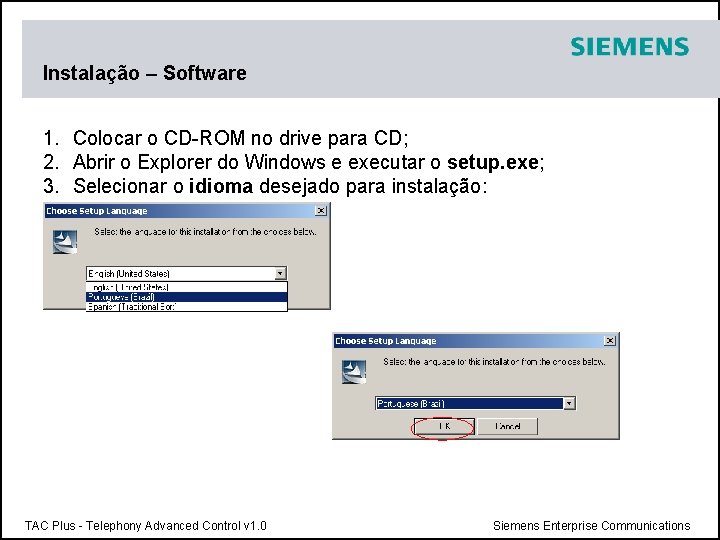 Instalação – Software 1. Colocar o CD-ROM no drive para CD; 2. Abrir o