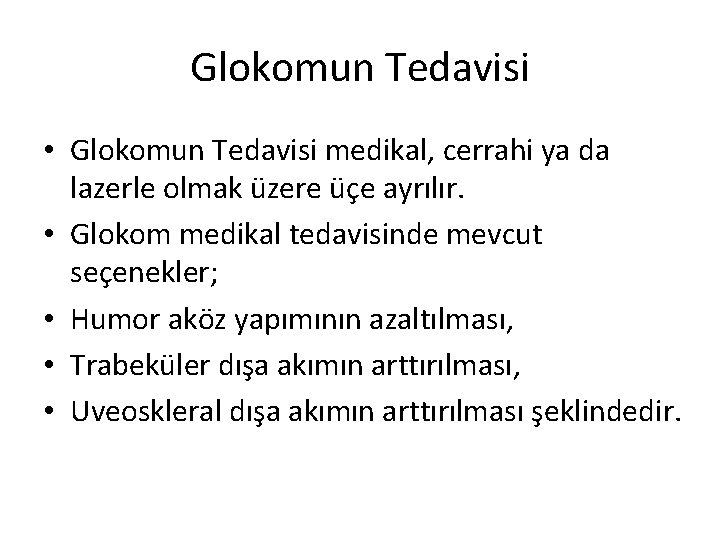 Glokomun Tedavisi • Glokomun Tedavisi medikal, cerrahi ya da lazerle olmak üzere üçe ayrılır.