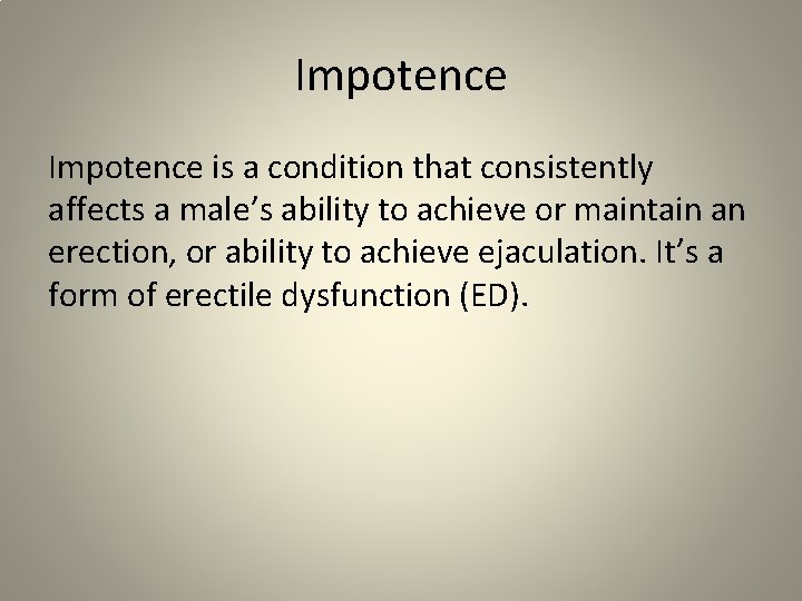 Impotence is a condition that consistently affects a male’s ability to achieve or maintain