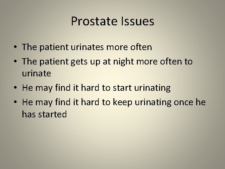 Prostate Issues • The patient urinates more often • The patient gets up at