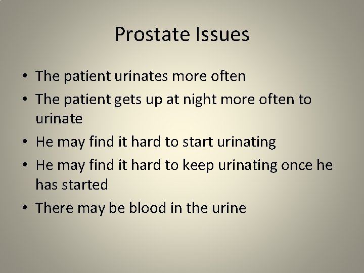 Prostate Issues • The patient urinates more often • The patient gets up at