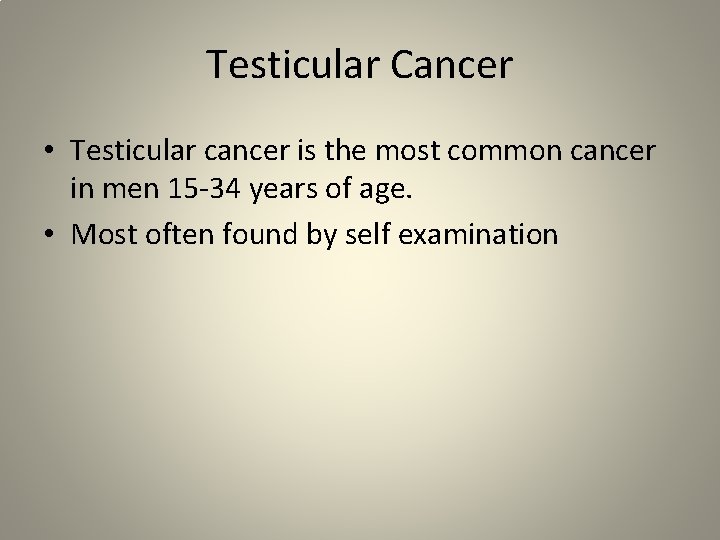 Testicular Cancer • Testicular cancer is the most common cancer in men 15 -34