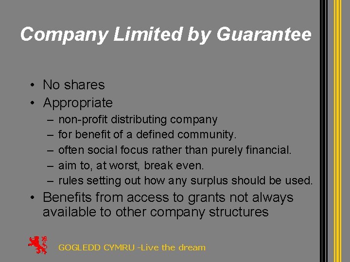 Company Limited by Guarantee • No shares • Appropriate – – – non-profit distributing