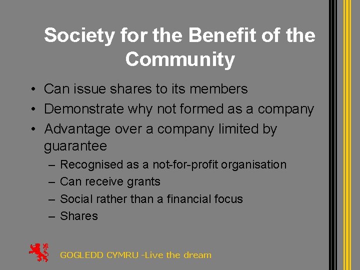 Society for the Benefit of the Community • Can issue shares to its members