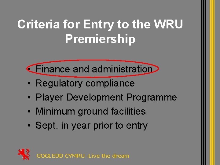 Criteria for Entry to the WRU Premiership • • • Finance and administration Regulatory