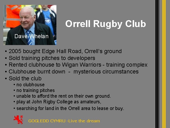 Orrell Rugby Club Dave Whelan • 2005 bought Edge Hall Road, Orrell’s ground •