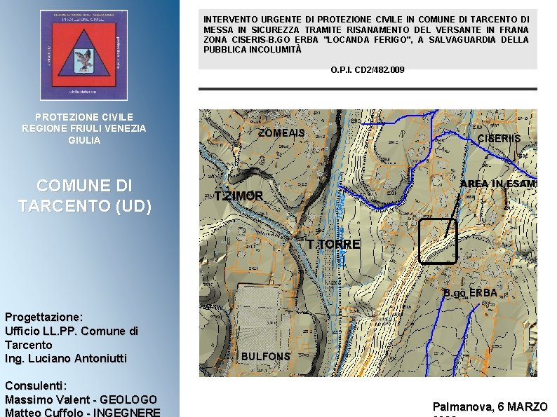 INTERVENTO URGENTE DI PROTEZIONE CIVILE IN COMUNE DI TARCENTO DI MESSA IN SICUREZZA TRAMITE