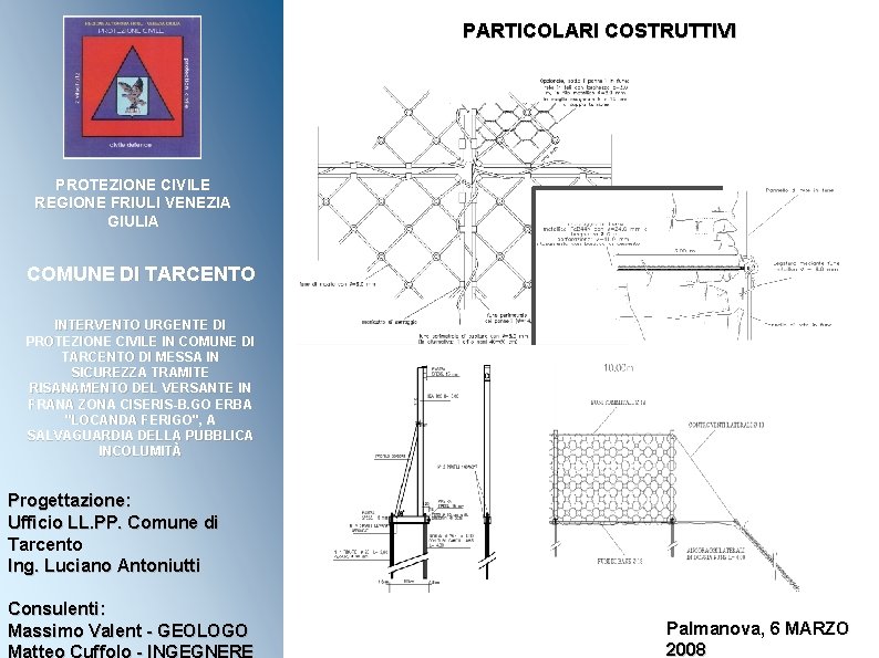 PARTICOLARI COSTRUTTIVI PROTEZIONE CIVILE REGIONE FRIULI VENEZIA GIULIA COMUNE DI TARCENTO INTERVENTO URGENTE DI