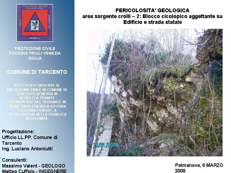 PERICOLOSITA' GEOLOGICA area sorgente crolli – 2: Blocco cicolopico aggettante su Edificio e strada