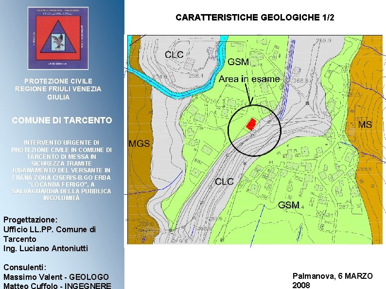 CARATTERISTICHE GEOLOGICHE 1/2 PROTEZIONE CIVILE REGIONE FRIULI VENEZIA GIULIA COMUNE DI TARCENTO INTERVENTO URGENTE