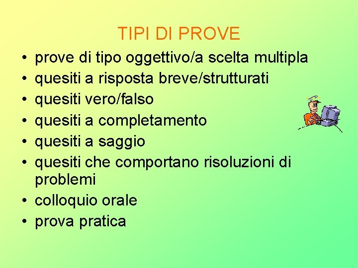 TIPI DI PROVE • • • prove di tipo oggettivo/a scelta multipla quesiti a