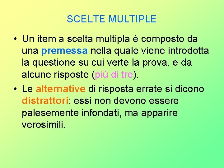 SCELTE MULTIPLE • Un item a scelta multipla è composto da una premessa nella