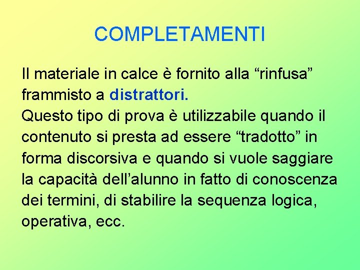 COMPLETAMENTI Il materiale in calce è fornito alla “rinfusa” frammisto a distrattori. Questo tipo