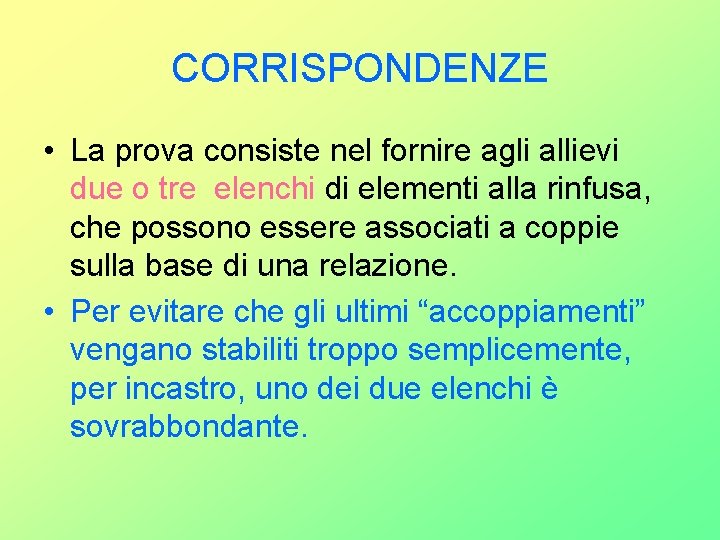 CORRISPONDENZE • La prova consiste nel fornire agli allievi due o tre elenchi di