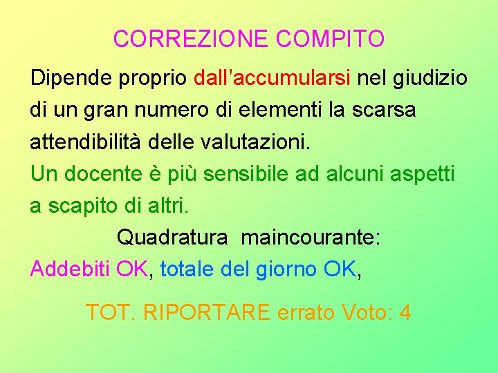 CORREZIONE COMPITO Dipende proprio dall’accumularsi nel giudizio di un gran numero di elementi la