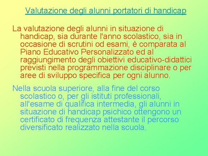 Valutazione degli alunni portatori di handicap La valutazione degli alunni in situazione di handicap,