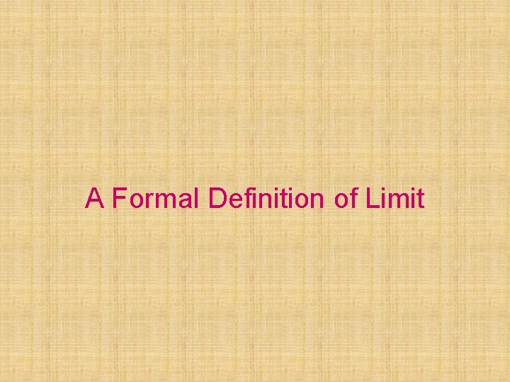 A Formal Definition of Limit 