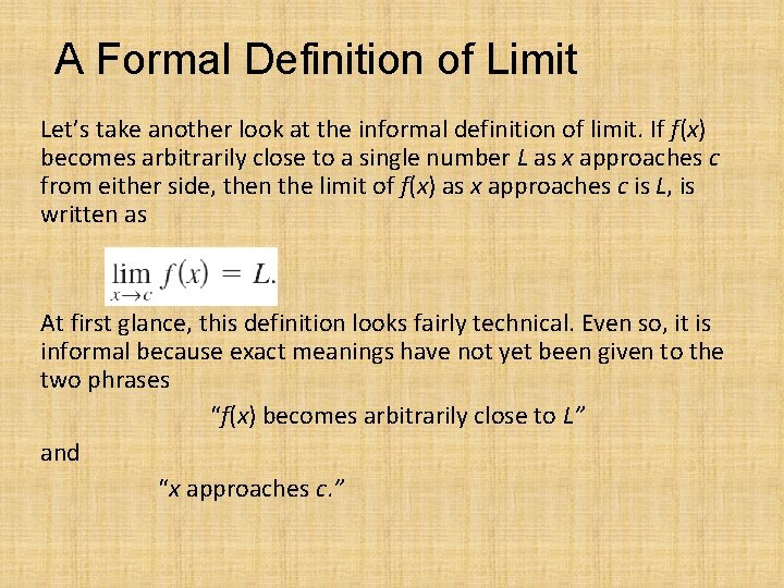 A Formal Definition of Limit Let’s take another look at the informal definition of