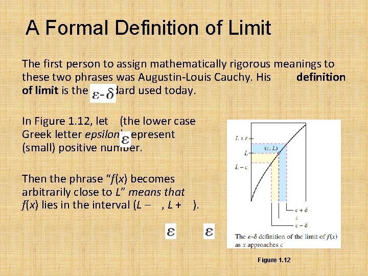 A Formal Definition of Limit The first person to assign mathematically rigorous meanings to