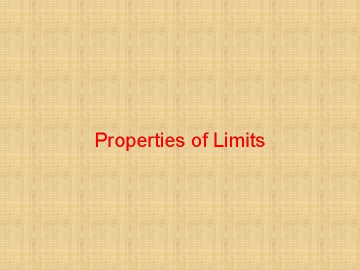 Properties of Limits 