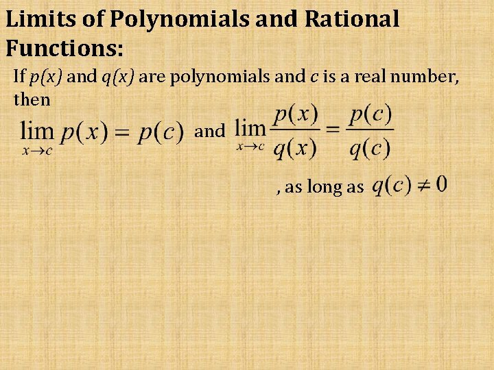 Limits of Polynomials and Rational Functions: If p(x) and q(x) are polynomials and c