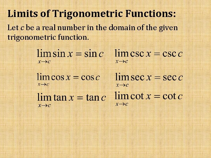 Limits of Trigonometric Functions: Let c be a real number in the domain of