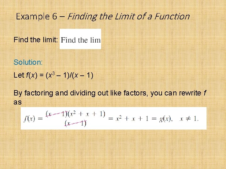 Example 6 – Finding the Limit of a Function Find the limit: Solution: Let