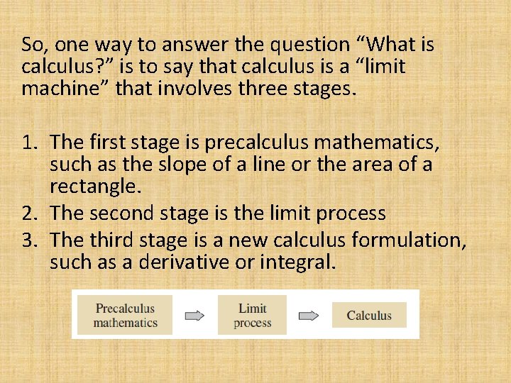 So, one way to answer the question “What is calculus? ” is to say