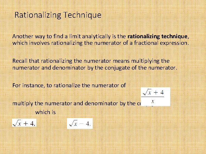 Rationalizing Technique Another way to find a limit analytically is the rationalizing technique, which