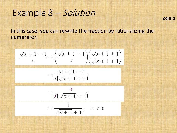 Example 8 – Solution In this case, you can rewrite the fraction by rationalizing