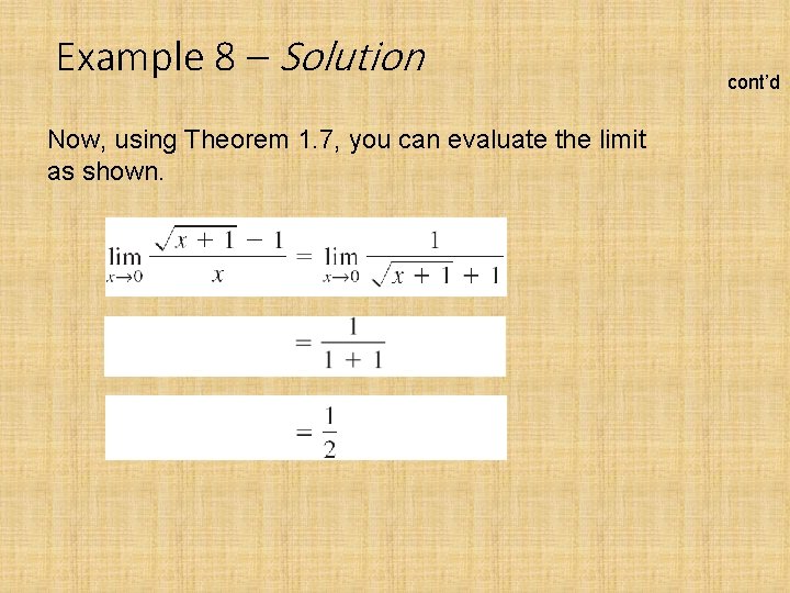 Example 8 – Solution Now, using Theorem 1. 7, you can evaluate the limit