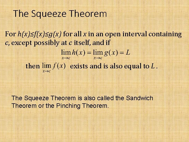 The Squeeze Theorem For h(x)≤f(x)≤g(x) for all x in an open interval containing c,