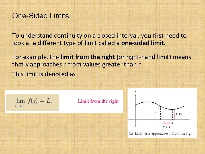 One-Sided Limits To understand continuity on a closed interval, you first need to look