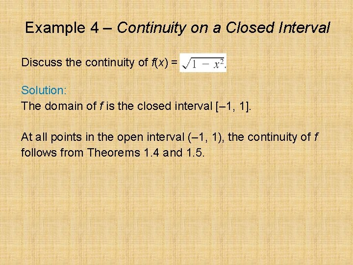 Example 4 – Continuity on a Closed Interval Discuss the continuity of f(x) =