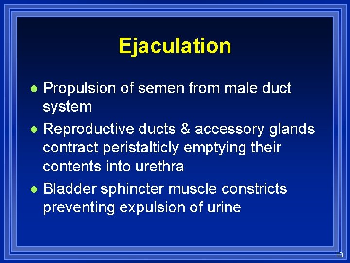 Ejaculation Propulsion of semen from male duct system l Reproductive ducts & accessory glands